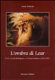 L'ombra di Lear : il re Lear di Shakespeare e il teatro italiano (1858-1995) /