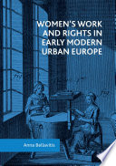 Women's work and rights in early modern urban Europe /