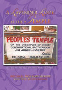 A lavender look at the Temple : a gay perspective of the Peoples Temple /