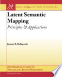 Latent semantic mapping : principles & applications /