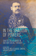 In the shadow of powers : Dantès Bellegarde in Haitian social thought /