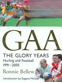 GAA the glory years : hurling and football 1991-2005 /