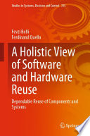 A Holistic View of Software and Hardware Reuse : Dependable Reuse of Components and Systems /