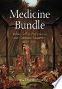 Medicine bundle : Indian sacred performance and American literature, 1824-1932 /