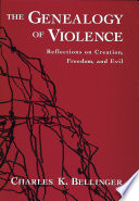The genealogy of violence : reflections on creation, freedom, and evil /