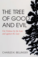 The tree of good and evil : or, violence by the law and against the law /