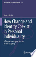 How Change and Identity Coexist in Personal Individuality  : A Phenomenological Account of Self-Shaping /