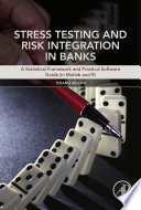 Stress testing and risk integration in banks : a statistical framework and practical software guide (in MATLAB and R) /