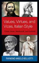 Values, virtues, and vices, Italian style : Caesar, Dante, Machiavelli, and Garibaldi /