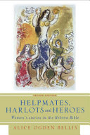 Helpmates, harlots, and heroes : women's stories in the Hebrew Bible /