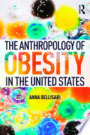 The anthropology of obesity in the United States /