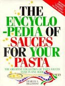 The encyclopedia of sauces for your pasta : the greatest collection of pasta sauces ever in one book! /