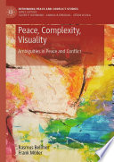 Peace, Complexity, Visuality : Ambiguities in Peace and Conflict /