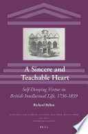 A sincere and teachable heart : self-denying virtue in British intellectual life, 1736-1859 /