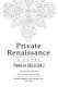 Private renaissance : a novel /