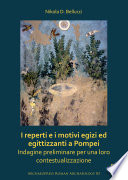 I reperti e i motivi egizi ed egittizzanti a pompei : indagine preliminare per una loro contestualizzazione /