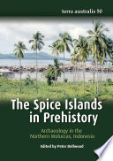 The Spice Islands in Prehistory : Archaeology in the Northern Moluccas, Indonesia.