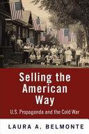 Selling the American way : U.S. propaganda and the Cold War /