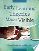 Early learning theories made visible /