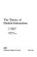 The theory of particle interactions /