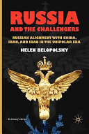 Russia and the challengers : Russian alignment with China, Iran, and Iraq in the unipolar era /