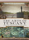 The arts of Tuscany : from the Etruscans to Ferragamo /