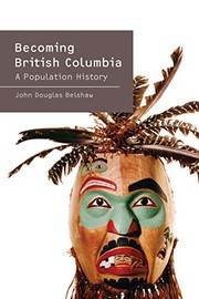 Becoming British Columbia : a population history /