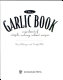 The garlic book : a garland of simple, savory, robust recipes /