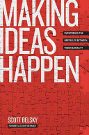 Making ideas happen : overcoming the obstacles between vision and reality /