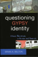 Questioning Gypsy identity : ethnic narratives in Britain and America /