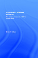 Gypsy and traveller ethnicity : the social generation of an ethnic phenomenon /