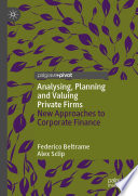 Analysing, Planning and Valuing Private Firms : New Approaches to Corporate Finance /