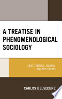 A treatise in phenomenological sociology : object, method, findings, and applications /