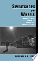 Sweatshops on wheels : winners and losers in trucking deregulation /