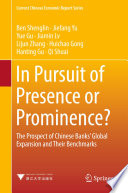 In Pursuit of Presence or Prominence? : the Prospect of Chinese Banks' Global Expansion and Their Benchmarks /