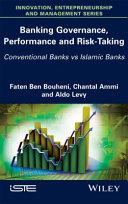 Banking governance, performance and risk-taking : conventional banks vs Islamic banks /