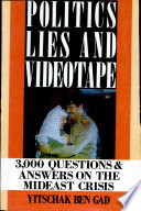 Politics, lies and videotape : 3,000 questions and answers on the Mideast crisis /