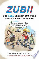 Zubi! : the real Hebrew you were never taught in school /