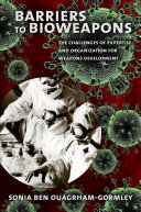 Barriers to bioweapons : the challenges of expertise and organization for weapons development /