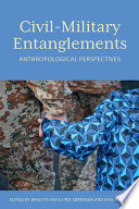 Civil-military entanglements : anthropological perspectives /