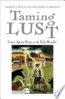 Taming lust : crimes against nature in the early republic /