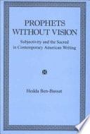 Prophets without vision : subjectivity and the sacred in contemporary American writing /