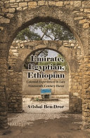 Emirate, Egyptian, Ethiopian : colonial experiences in late nineteenth-century Harar /