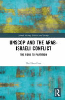 UNSCOP and the Arab-Israeli conflict : the road to partition /