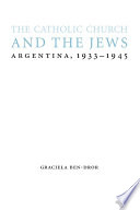 The Catholic Church and the Jews : Argentina, 1933-1945 /