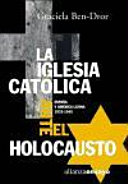 La Iglesia Católica ante el holocausto : España y América Latina, 1933-1945 /