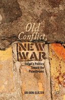Old conflict, new war : Israel's politics toward the Palestinians /