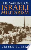 The making of Israeli militarism /