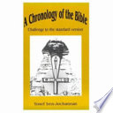 A chronology of the bible : a brief history of the development of the old and new testaments from their African and Asian origins to their European and European-American revisions, versions, etc. /