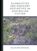 Globaletics and radicant aesthetics in Australian fiction /